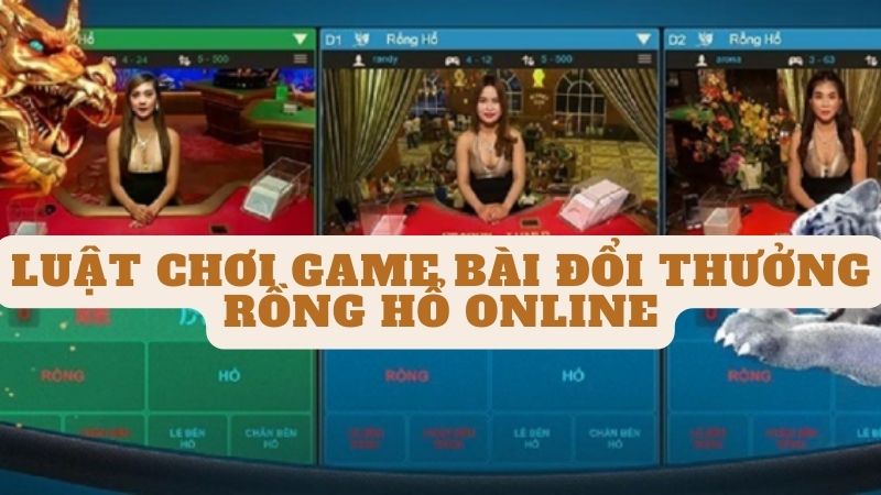 Luật chơi Game bài đổi thưởng rồng hổ online