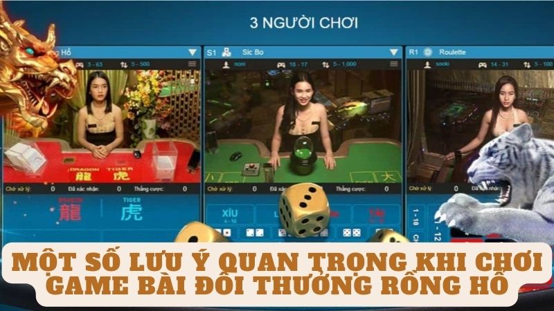 Một số lưu ý quan trọng khi chơi Game bài đổi thưởng Rồng Hổ