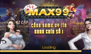 Max99 - Thiên đường đổi thưởng online