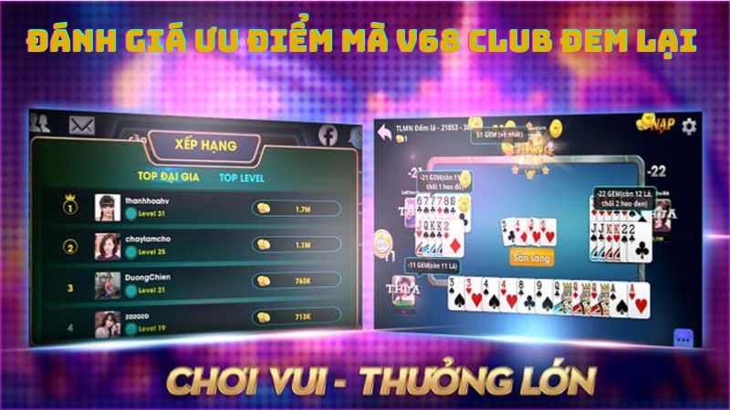 Đánh Giá Ưu Điểm mà V68 Club Đem Lại cho Người Chơi