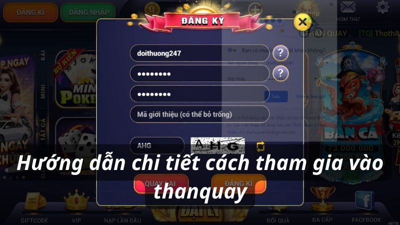 Hướng dẫn chi tiết cách tham gia vào cổng game thanquay