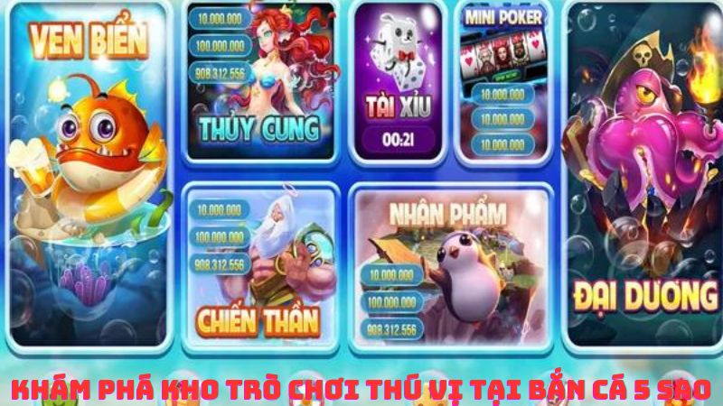 Khám Phá Kho Trò Chơi Thú Vị Tại Bắn Cá 5 Sao